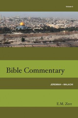 Carte Zerr Bible Commentary Vol. 4 Jeremiah - Malachi E. M. Zerr