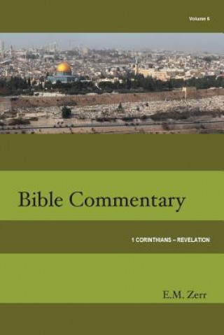 Carte Zerr Bible Commentary Vol. 6 1 Corinthians - Revelation E. M. Zerr