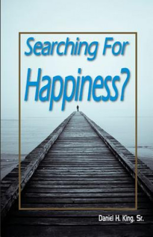 Kniha Searching for Happiness? Sr. H. Daniel King