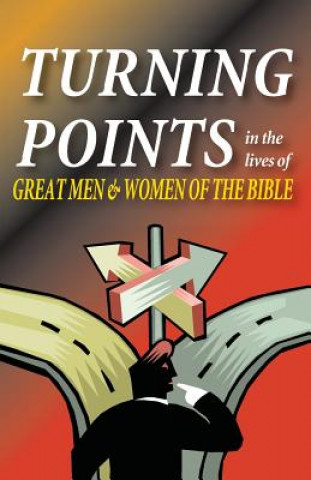 Knjiga Turning Points in the Lives of Great Men and Women of the Bible Matt Hennecke