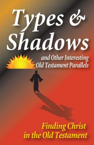 Buch Types and Shadows and Interesting Old Testament Parallels Matt Hennecke