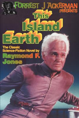 Книга Forrest J. Ackerman Presents This Island Earth Raymond F. Jones