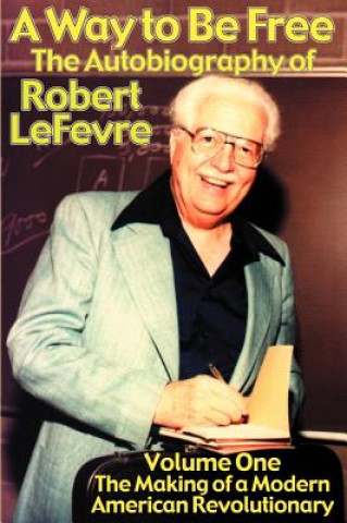 Kniha The Making of a Modern American Revolutionary Robert LeFevre