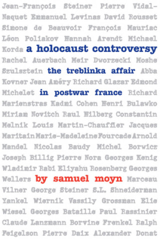 Könyv Holocaust Controversy - The Treblinka Affair in Postwar France Samuel Moyn