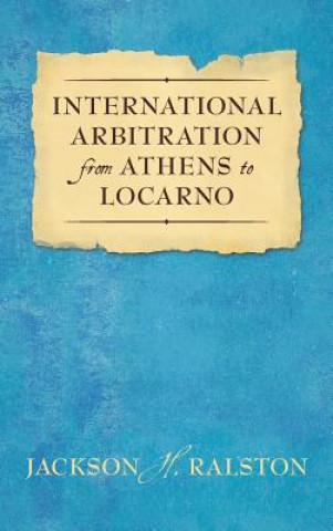 Könyv International Arbitration from Athens to Locarno (1929) Jackson H. Ralston