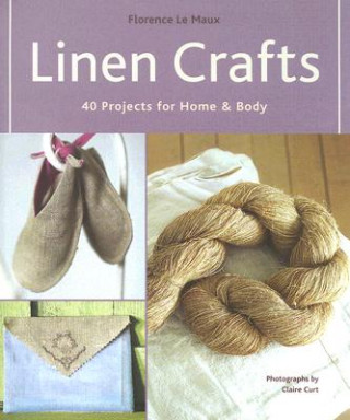 Książka Linen Crafts: 40 Projects for Home & Body Florence Le Maux