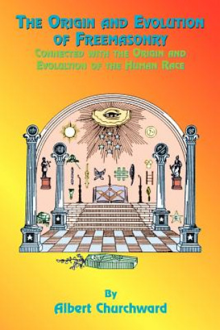 Kniha Origin and Evolution of Freemasonry Albert Churchward