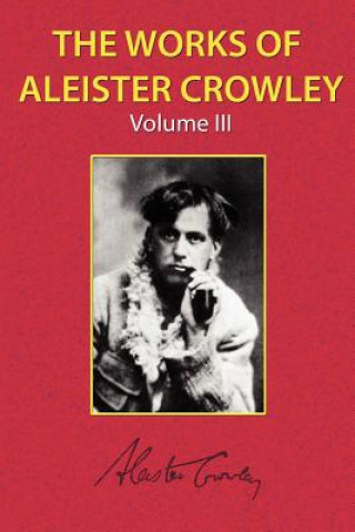 Könyv Works of Aleister Crowley Vol. 3 Aleister Crowley