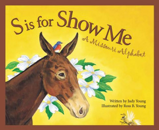 Книга S Is for Show Me: A Missouri Alphabet Judy Young