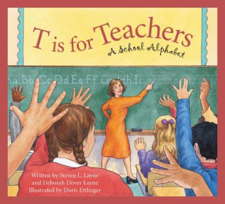 Kniha T Is for Teachers: A School Alphabet Steven L. Layne