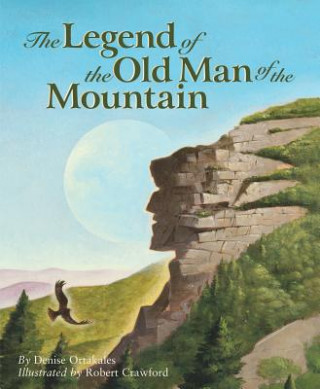 Книга The Legend of the Old Man of the Mountain Denise Ortakales