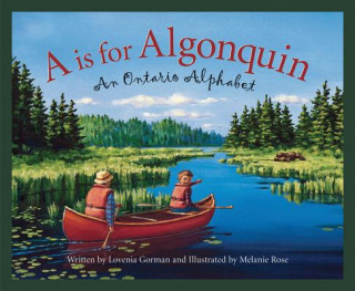 Carte A is for Algonquin: An Ontario Alphabet Lovenia Gorman