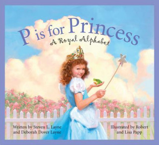 Könyv P Is for Princess: A Royal Alphabet Steven L. Layne