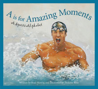 Libro A is for Amazing Moments: A Sports Alphabet Brad Herzog