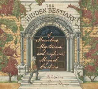 Buch The Hidden Bestiary of Marvelous, Mysterious, and (Maybe Even) Magical Creatures Judy Young