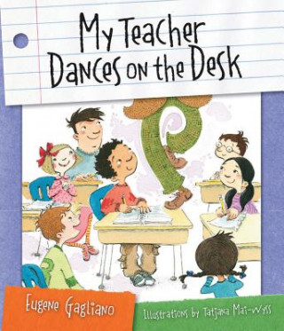 Carte My Teacher Dances on the Desk Eugene Gagliano