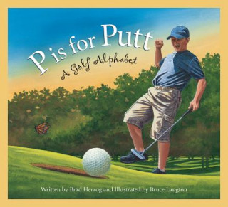 Könyv P Is for Putt: A Golf Alphabet Brad Herzog