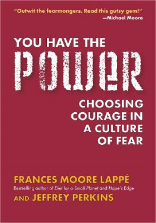 Kniha You Have the Power: Choosing Courage in a Culture of Fear Frances Moore Lappe