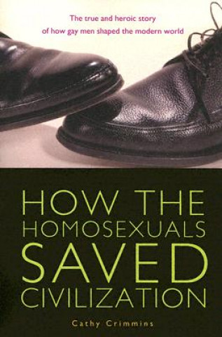 Könyv How the Homosexuals Saved Civilization Cathy E. Crimmins