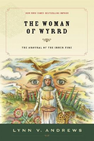 Carte The Woman of Wyrrd: The Arousal of the Inner Fire Lynn V. Andrews