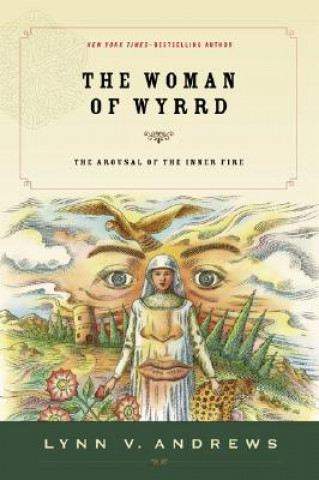 Książka The Woman of Wyrrd: The Arousal of the Inner Fire Lynn V. Andrews