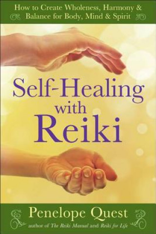 Kniha Self-Healing with Reiki: How to Create Wholeness, Harmony & Balance for Body, Mind & Spirit Penelope Quest