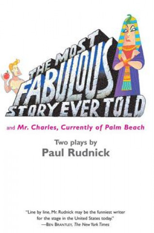 Book Most Fabulous Story Ever Told: And Mr. Charles, Currently of Palm Beach Paul Rudnick