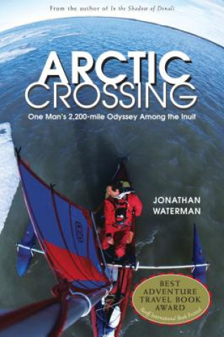 Kniha Arctic Crossing: One Man's 2,000-Mile Odyssey Among the Inuit Jonathan Waterman