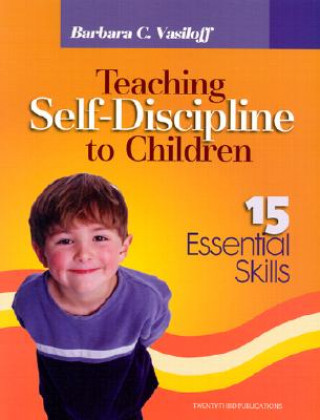 Carte Teaching Self-Discipline to Children: 15 Essential Skills Barbara C. Vasiloff