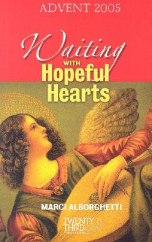 Βιβλίο Waiting with Hopeful Hearts: Advent 2005 Marcy Alborghetti