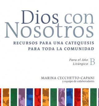 Książka Dios Con Nosotros Para el Ano Liturgico B: Recursos Para una Catequesis Para Toda la Comunidad Marina Cecchetto-Capani