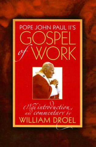 Kniha Pope John Paul II's Gospel of Work William Droel