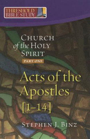 Książka The Church of the Holy Spirit, Part One: Acts of the Apostles 1-14 Stephen J. Binz