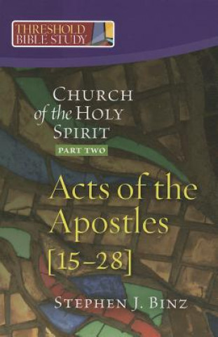 Kniha The Church of the Holy Spirit, Part Two: Acts of the Apostles 15-28 Stephen J. Binz