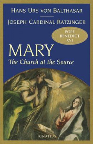 Carte Mary: The Church at the Source Benedict XVI