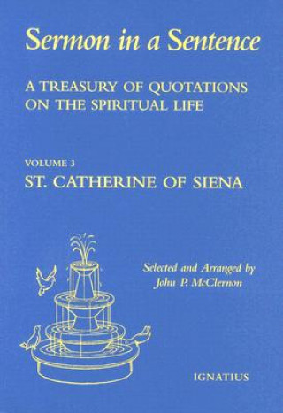 Carte Sermon in a Sentence: A Treasury of Quotations from St. Catherine of Siena Catherine