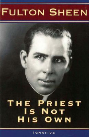 Книга The Priest Is Not His Own Fulton J. Sheen
