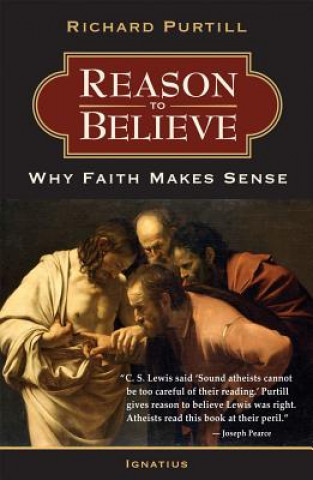 Kniha Reason to Believe: Why Faith Makes Sense Richard L. Purtill