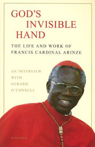 Könyv God's Invisible Hand: The Life and Work of Francis Cardinal Arinze Francis Cardinal Arinze