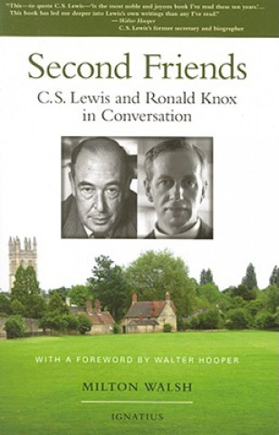 Kniha Second Friends: C.S. Lewis and Ronald Knox in Conversation Milton T. Walsh