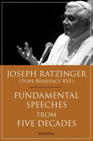 Könyv Fundamental Speeches from Five Decades Joseph Ratzinger
