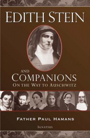 Carte Edith Stein and Companions: On the Way to Auschwitz Paul Hamans