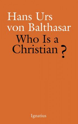 Carte Who Is a Christian? Hans Urs Von Balthasar