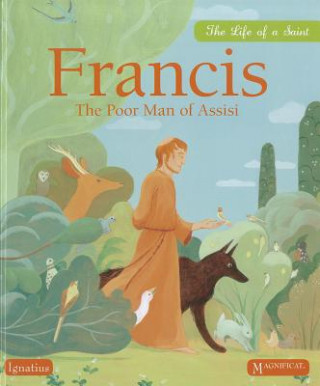 Carte Francis the Poor Man of Assisi: The Life of a Saint Juliette Levivier