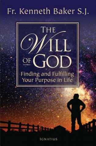 Könyv The Will of God: Finding and Fulfilling Your Purpose in Li Fe Kenneth Baker