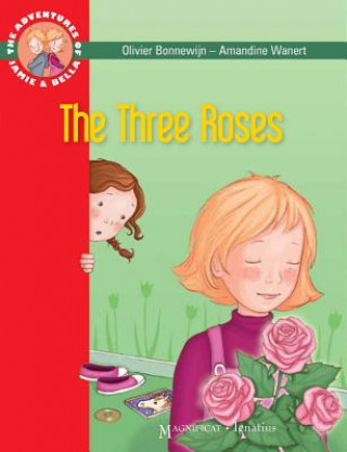 Книга The Three Roses: The Adventures of Jamie and Bella Fr Olivier Bonnewijn