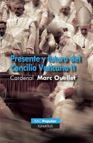 Książka Presente y Futuro del Concilio Vaticano II = Present and Future of Vatican Council II Marc Ouellet