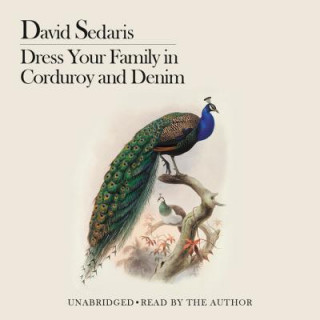 Audio Dress Your Family in Corduroy and Denim David Sedaris