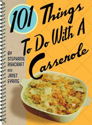 Buch 101 Things to Do with a Casserole Janet Eyring