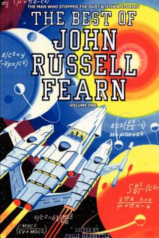 Kniha The Best of John Russell Fearn: Volume One: The Man Who Stopped the Dust and Other Stories Philip Harbottle